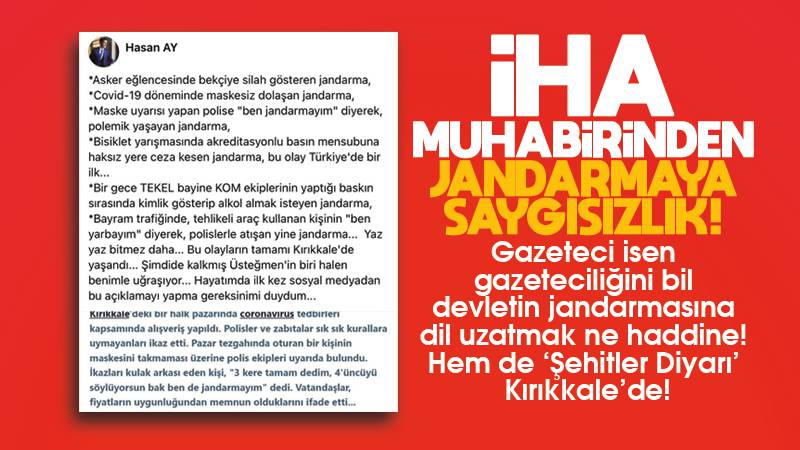 İHA muhabirinden Jandarma’ya saygısızlık!