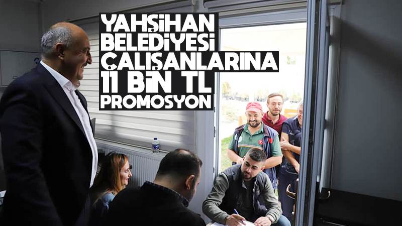 Yahşihan Belediyesi çalışanlarına 11 bin TL promosyon 