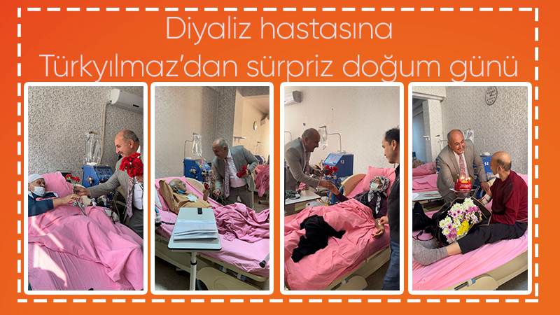 Diyaliz hastasına Türkyılmaz’dan sürpriz doğum günü 