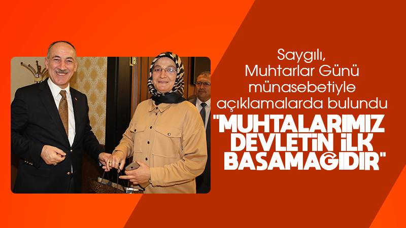 Saygılı: “Muhtarlarımız devletin ilk basamağıdır”