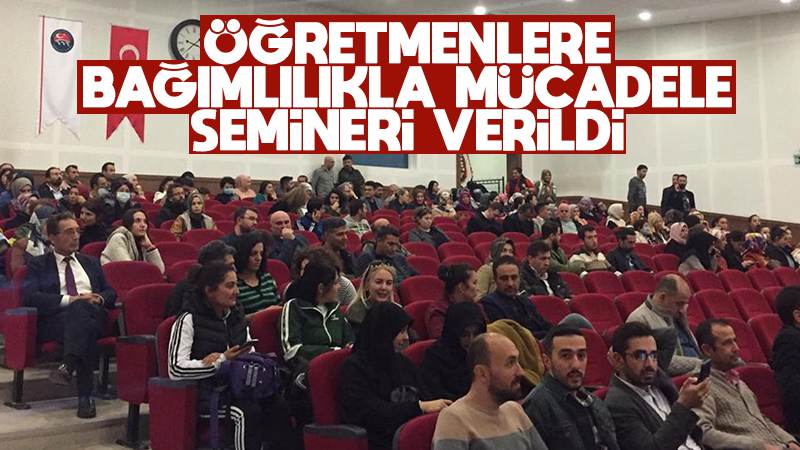 Öğretmenlere bağımlılıkla mücadele semineri verildi