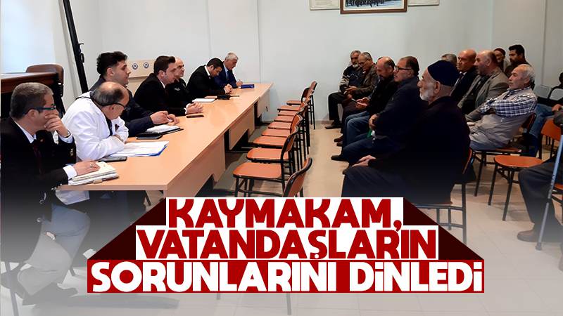 Kaymakam, vatandaşların sorunlarını dinledi 