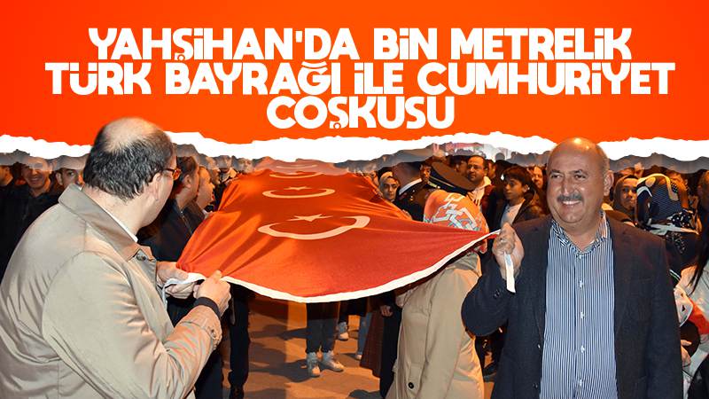 Yahşihan’da bin metrelik Türk bayrağıyla Cumhuriyet coşkusu