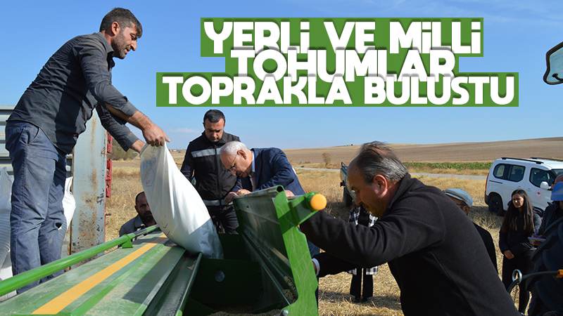 Yerli ve milli tohumlar toprakla buluştu 