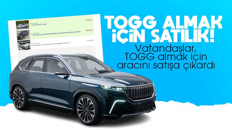 Vatandaşlar, TOGG alabilmek için aracını satılığa çıkardı