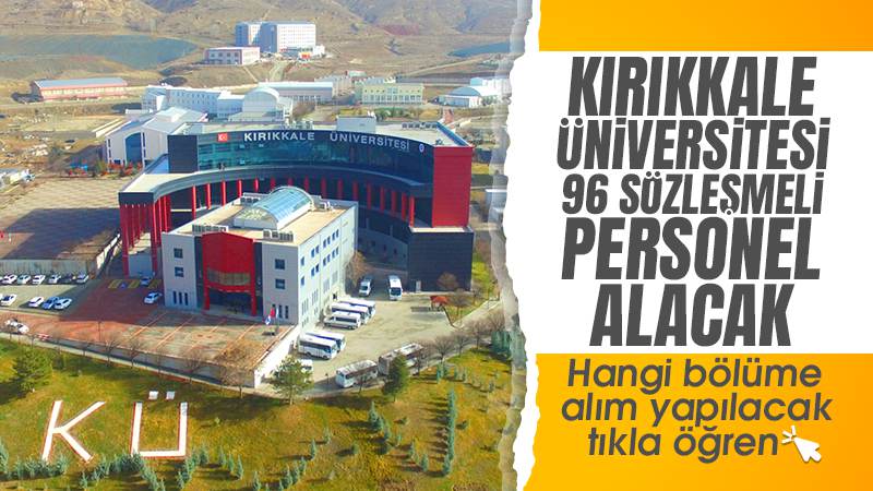 Kırıkkale Üniversitesi 96 sözleşmeli personel alacak