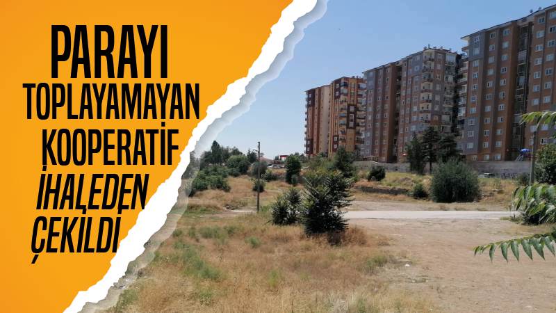 Parayı toplayamayan kooperatif ihaleden çekildi!