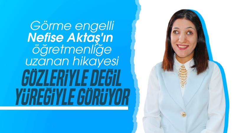 Gözleriyle değil, yüreğiyle görüyor 