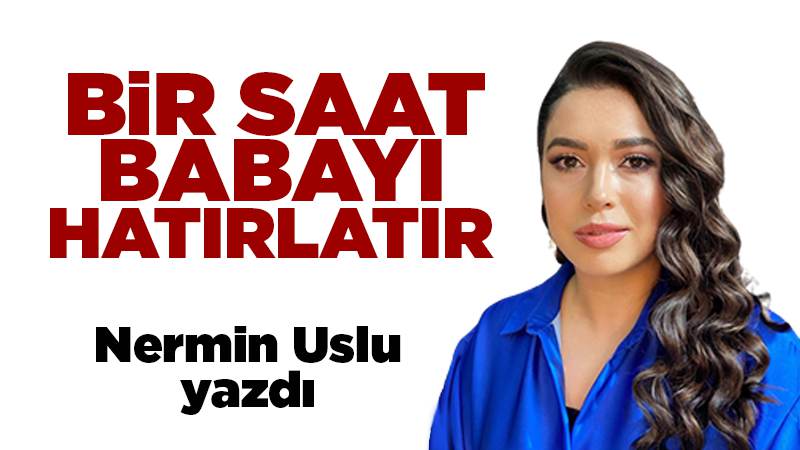 Bir saat babayı hatırlatır