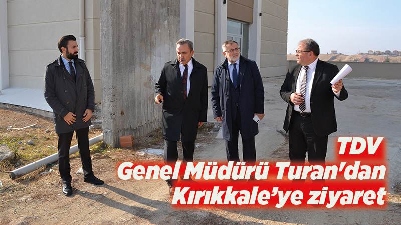 TDV Genel Müdürü Turan'dan Kırıkkale’ye ziyaret