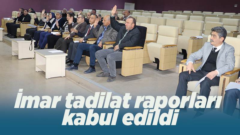 İmar tadilat raporları kabul edildi 