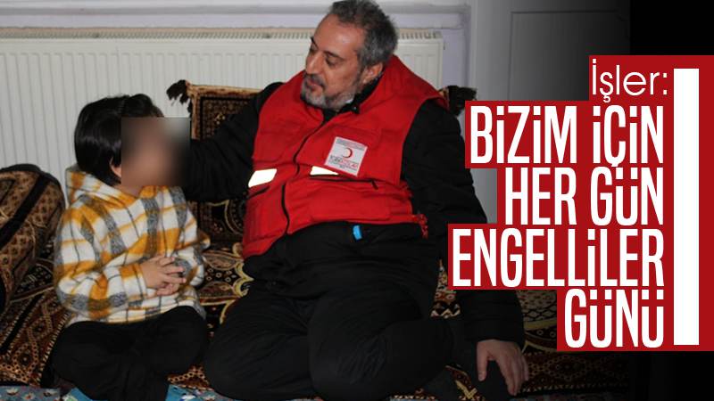 İşler: “Bizim için her gün engelliler günü”