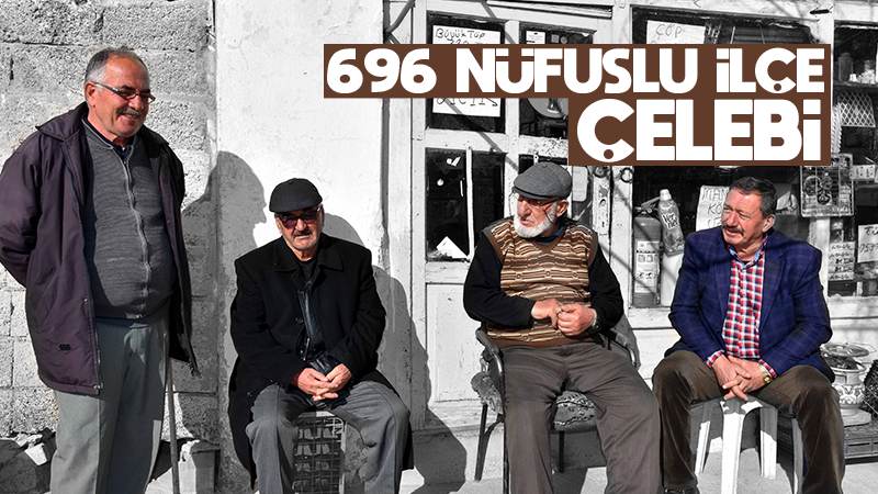 696 nüfuslu ilçe: Çelebi