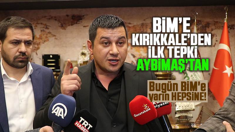 BİM’e Kırıkkale’den ilk tepki AYBİMAŞ’tan 