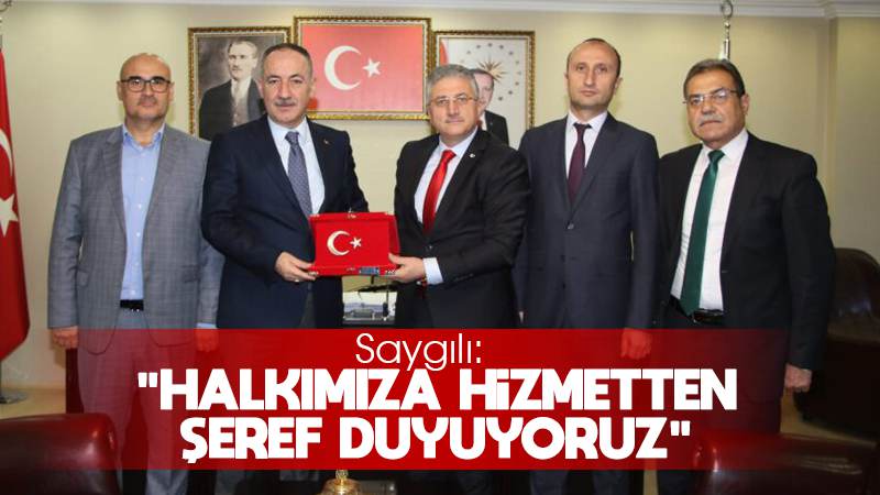 Saygılı: “Halkımıza hizmetten şeref duyuyoruz”