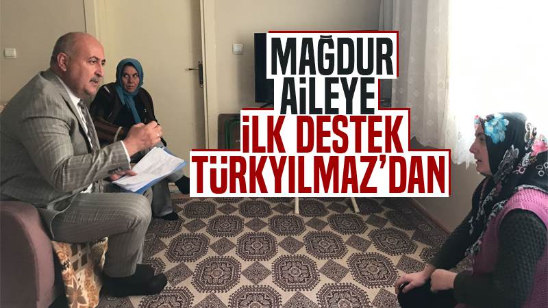 Mağdur aileye ilk destek Türkyılmaz'dan 