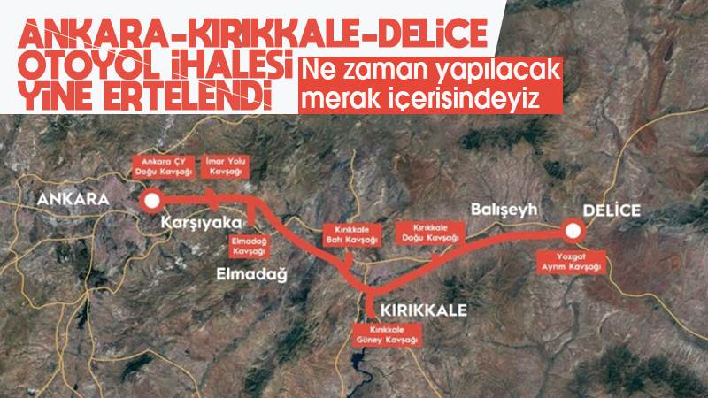 Ankara-Kırıkkale-Delice Otoyolu ihalesi yine ertelendi!