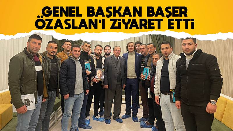 Genel Başkan Başer, Özaslan’ı ziyaret etti