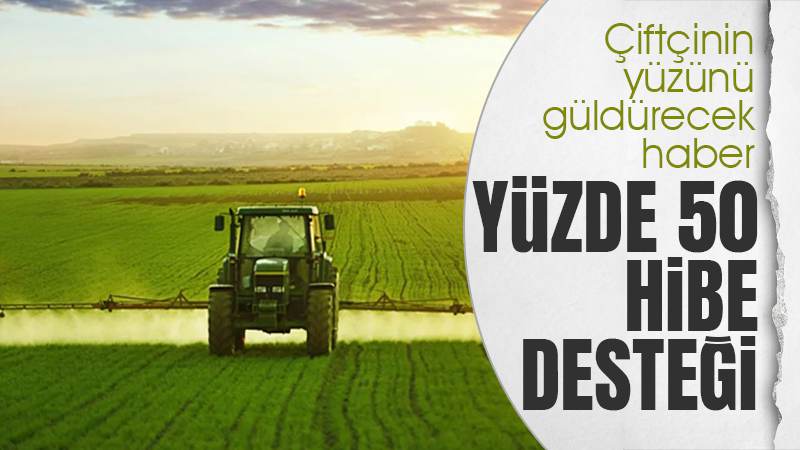 Çiftçilere yüzde 50 hibe destek 