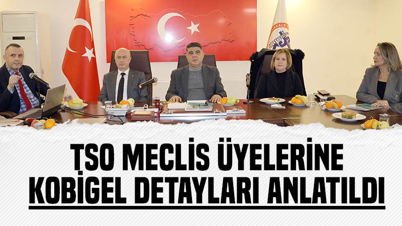 TSO meclis üyelerine KOBİGEL detayları anlatıldı