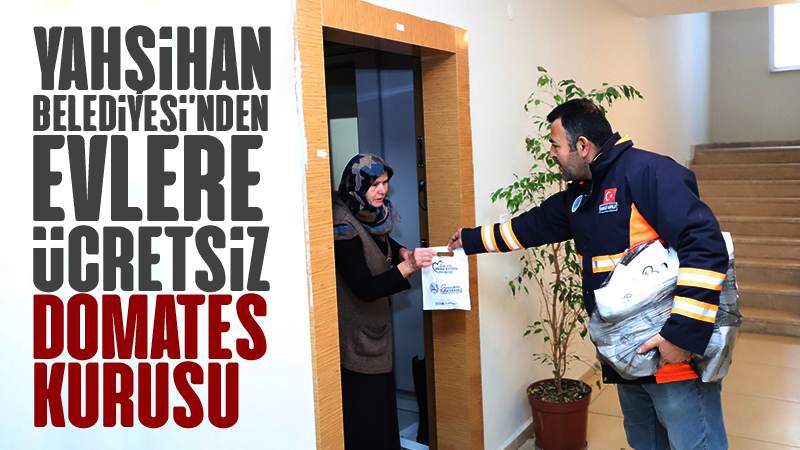 Yahşihan Belediyesi’nden evlere ücretsiz domates kurusu