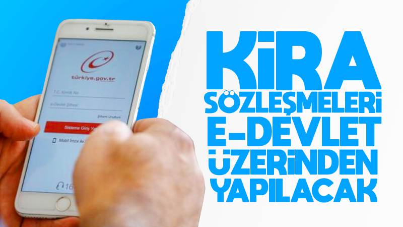 Kira sözleşmeleri artık e-Devlet’te olacak 