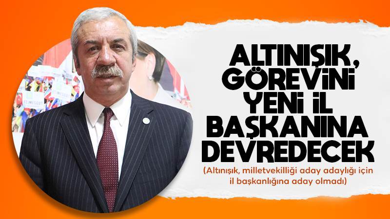 Altınışık, görevini yeni il başkanına devredecek