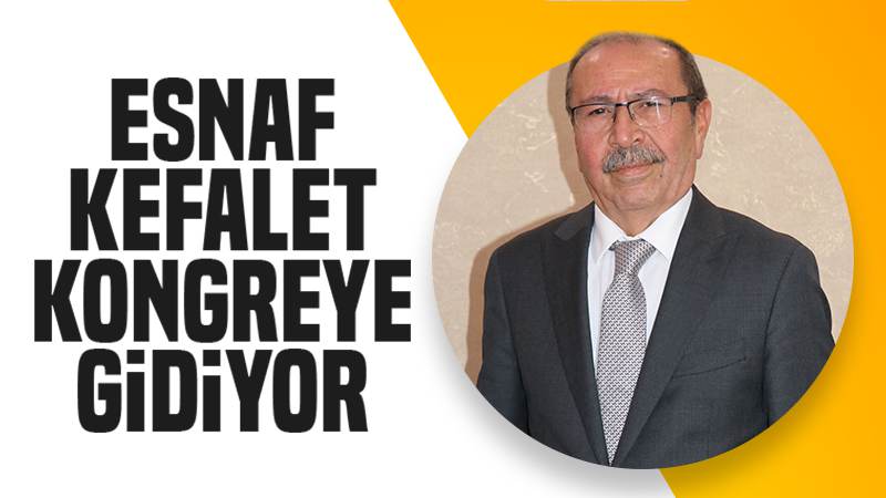 Esnaf kefalet kongreye gidiyor 