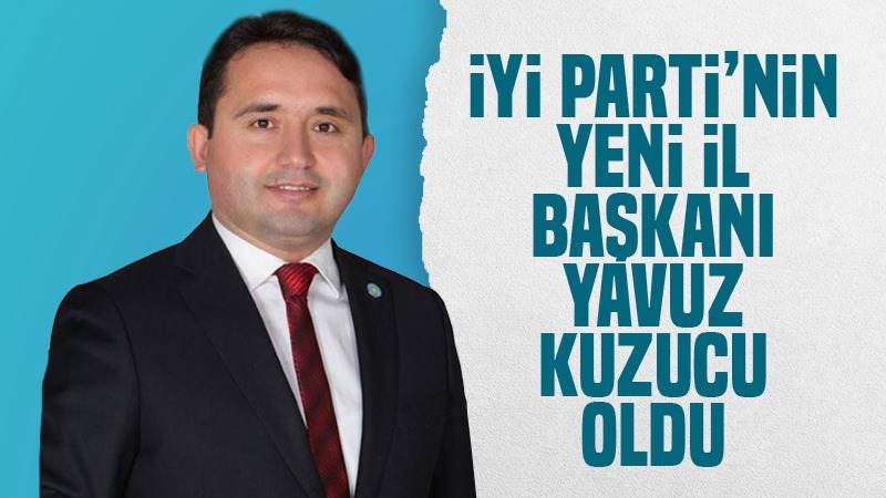 İYİ Parti’nin yeni il başkanı Kuzucu 