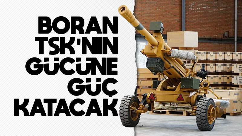 BORAN, TSK’nın gücüne güç katacak 