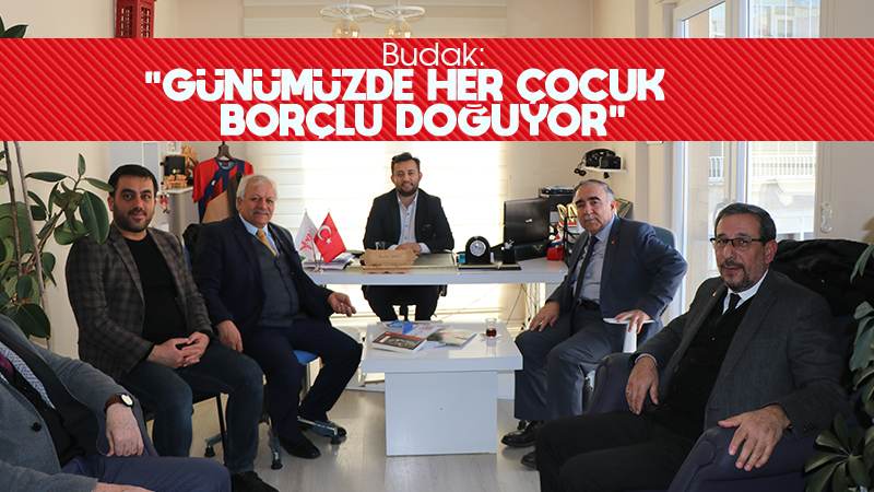 Budak: “Günümüzde her çocuk borçlu doğuyor!”