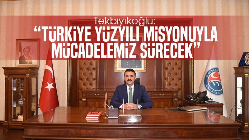 Tekbıyıkoğlu: “Türkiye yüzyılı misyonuyla mücadelemiz sürecek”