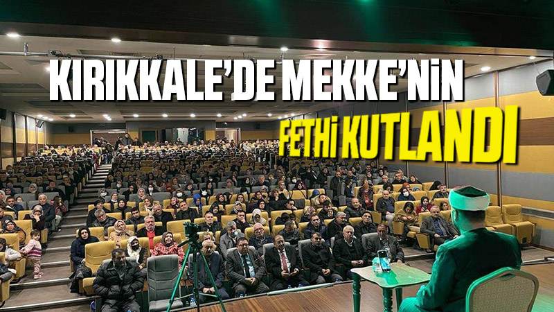 Kırıkkale’de Mekke’nin Fethi kutlandı