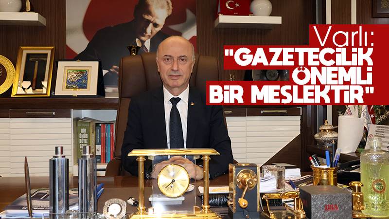 Varlı: “Gazetecilik önemli bir meslektir”