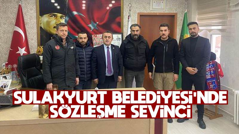 Sulakyurt Belediyesi’nde sözleşme sevinci 