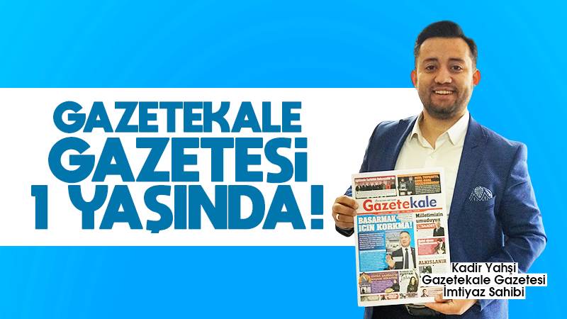 Gazetekale Gazetesi 1 yaşında!