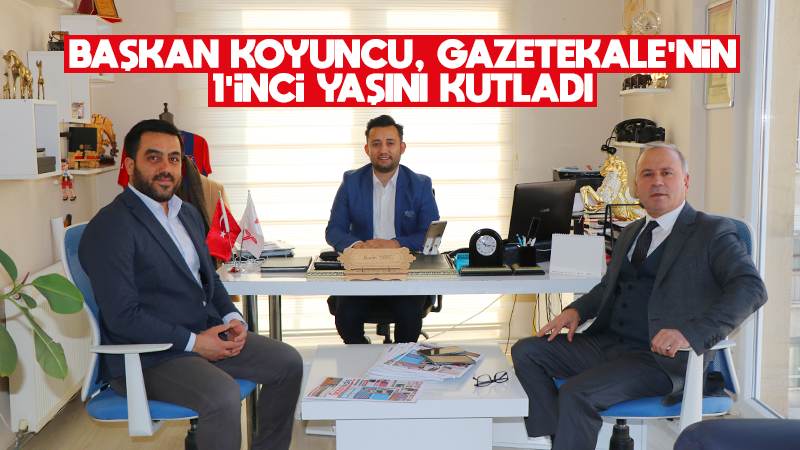 Başkan Koyuncu, Gazetekale’nin 1’inci yaşını kutladı 