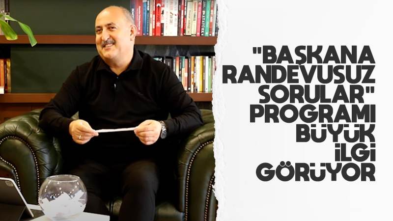 ‘Başkana Randevusuz Sorular’ büyük ilgi görüyor