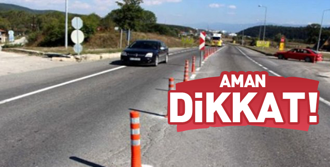 Yola çıkacaklar dikkat!