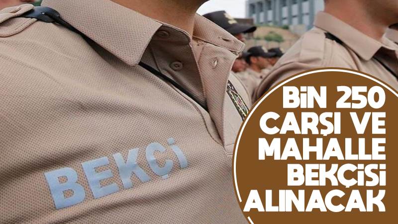 Çarşı ve mahalle bekçisi alınacak