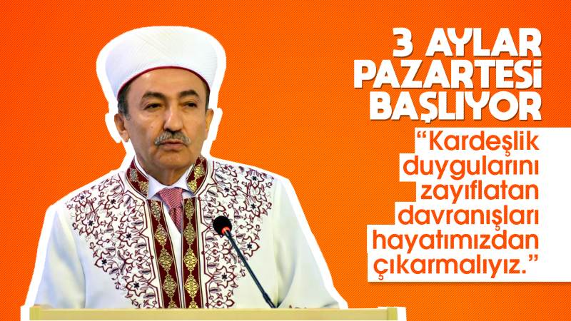 Müftü Yaşar: “3 aylar Pazartesi günü başlıyor”