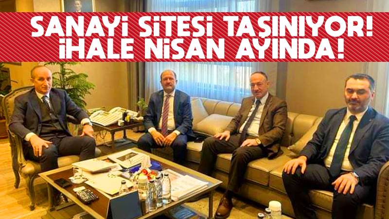 Sanayi sitesi taşınıyor, ihale Nisan ayında!