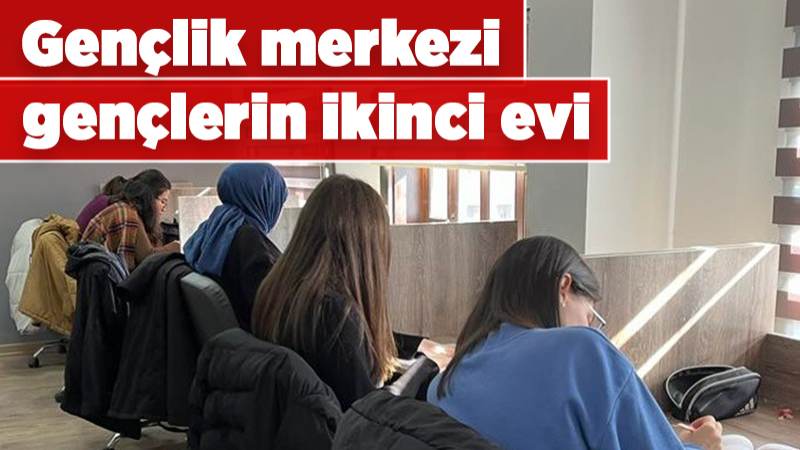 Gençlik merkezi gençlerin ikinci evi