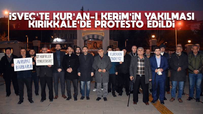 İsveç'te Kur'an-ı Kerim'in yakılması Kırıkkale'de protesto edildi