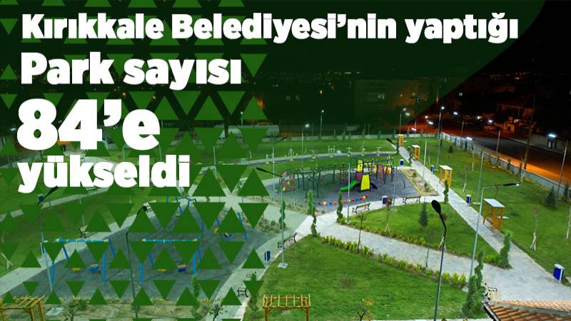 Park sayısı 84’e yükseldi 