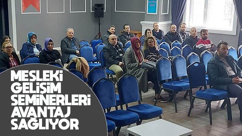 Mesleki gelişim seminerleri avantaj sağlıyor 