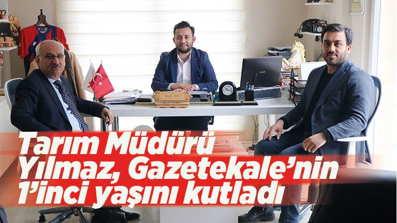 Tarım Müdürü Yılmaz, Gazetekale’nin 1’inci yaşını kutladı 