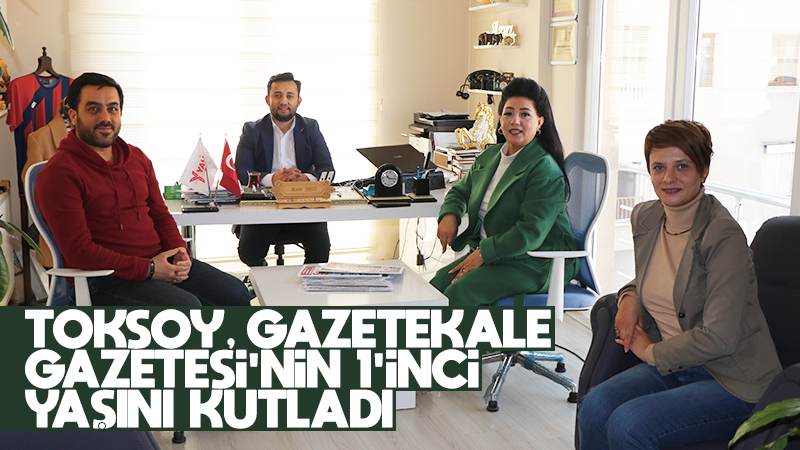 Toksoy, Gazetekale Gazetesi'nin 1’inci yaşını kutladı