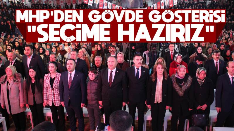 MHP teşkilatı seçime hazır!