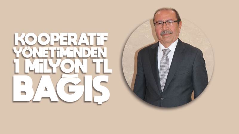 Kooperatif yönetiminden 1 Milyon TL bağış 